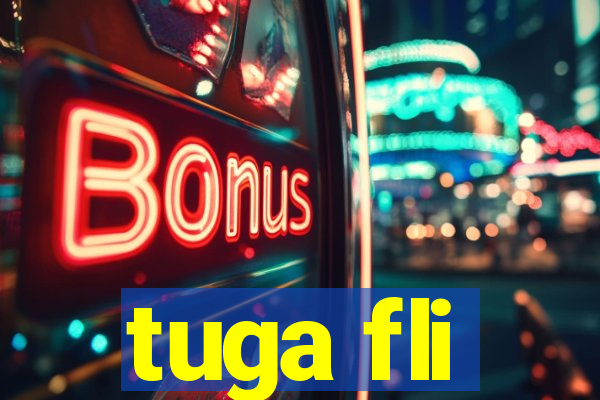 tuga fli